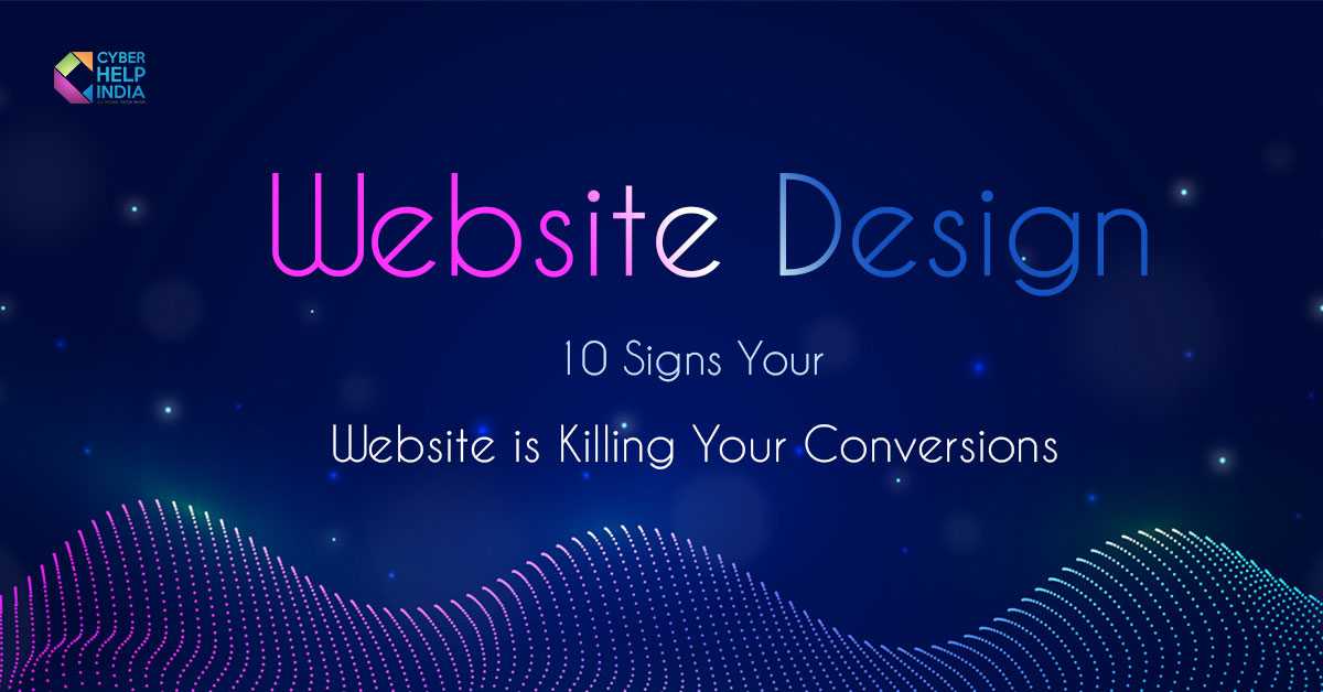 10 Signs Your Website is Killing Your Conversions