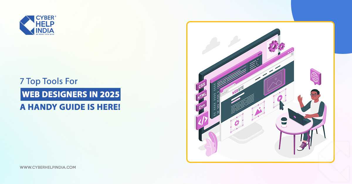 7 Top Tools For Web Designers in 2025: A Handy Guide is Here!