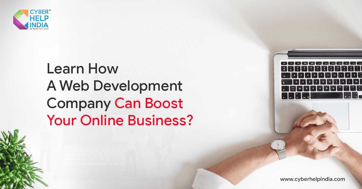 Learn How A Web Development Company Can Boost Your Online Business