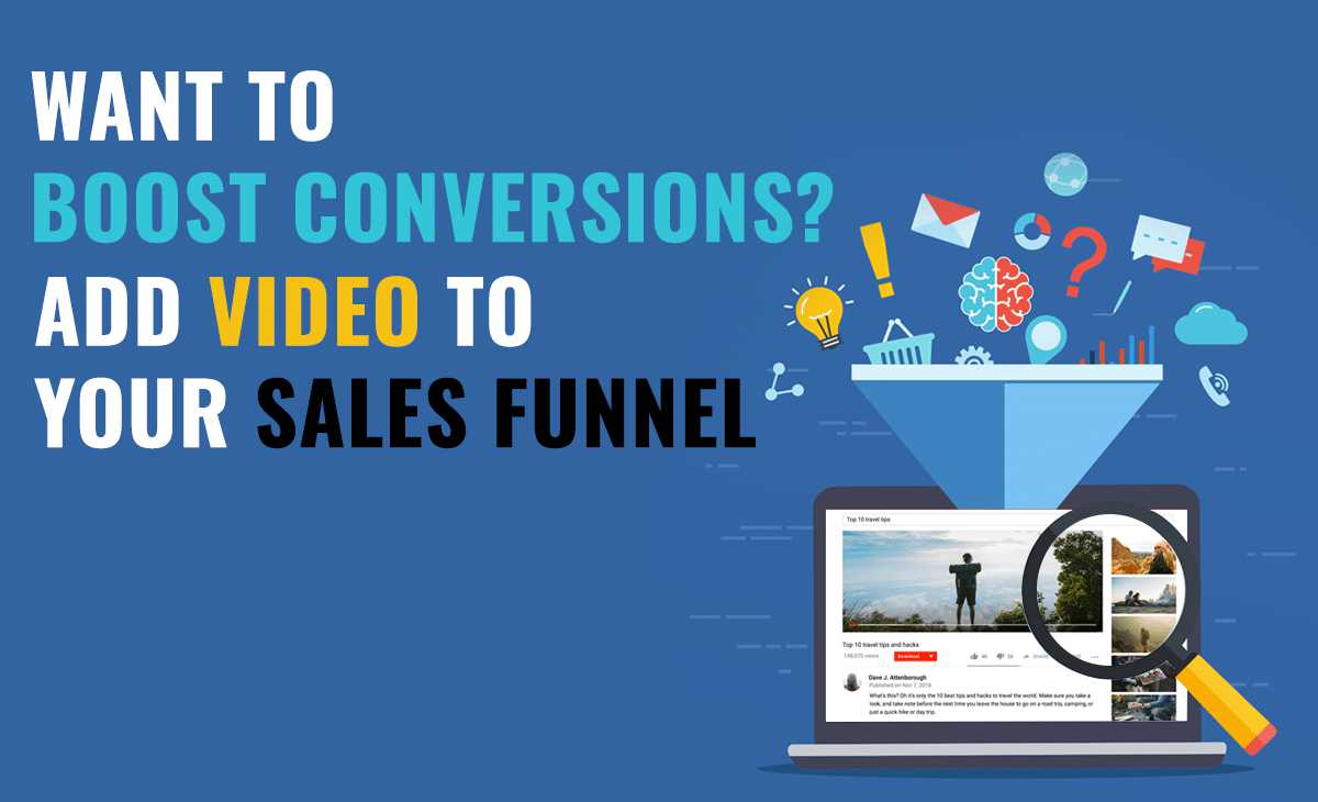 Want to Boost Conversions? Add Video to Your Sales Funnel