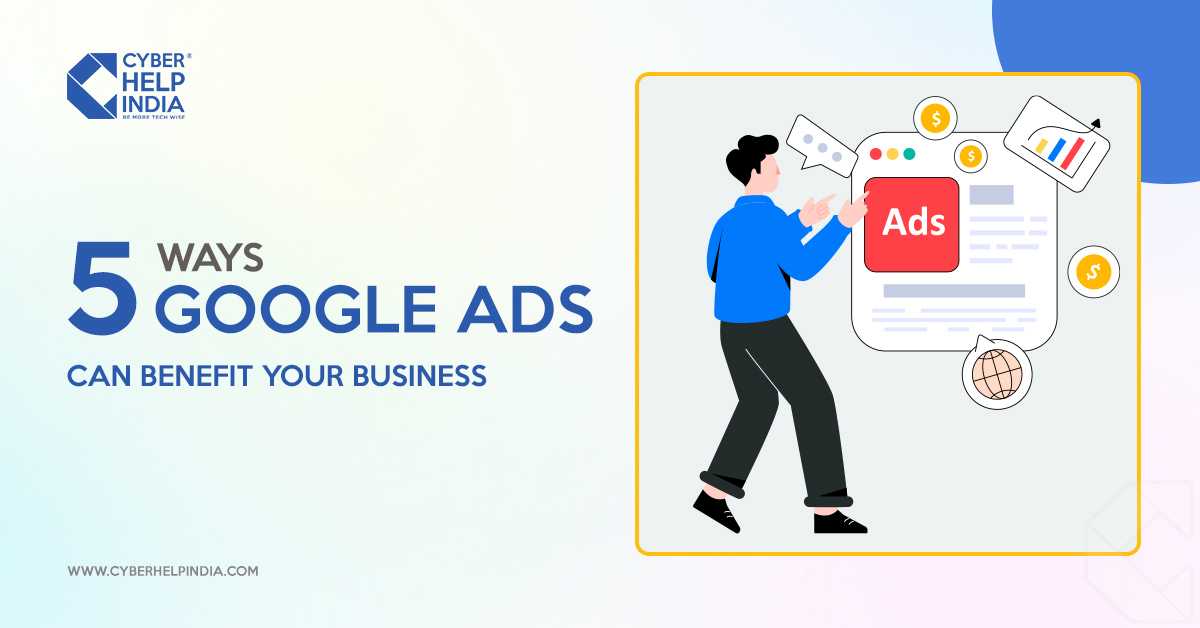 5 Ways Google Ads Can Benefit Your Business