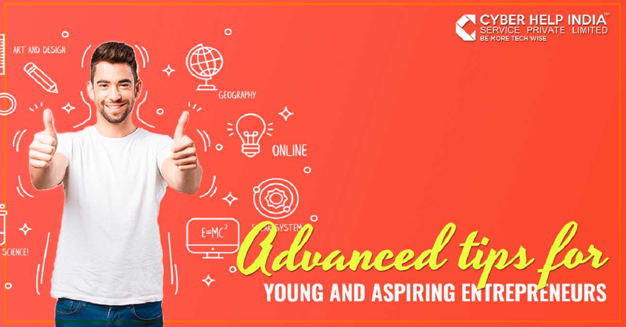 Advanced Tips for Young and Aspiring Entrepreneurs