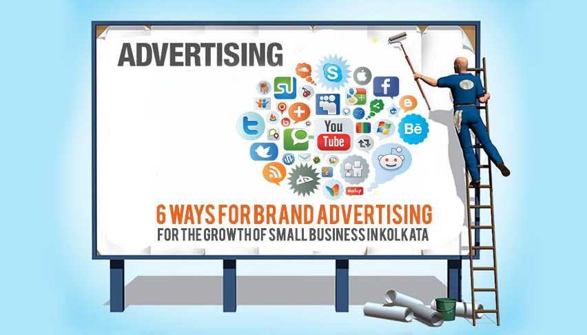 6 ways for Brand Advertising for the growth of small Business in Kolkata