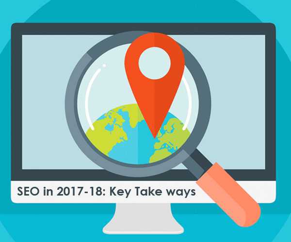 SEO in 2017-18 Key Take ways