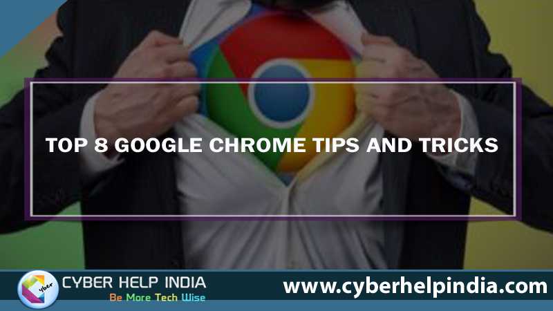 Top 8 Google Chrome Tips And Tricks