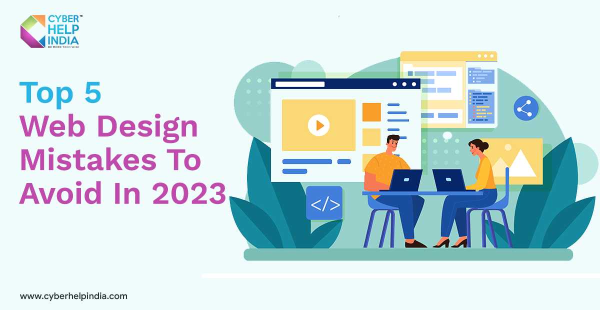 Top 5 Web Design Mistakes To Avoid In 2023