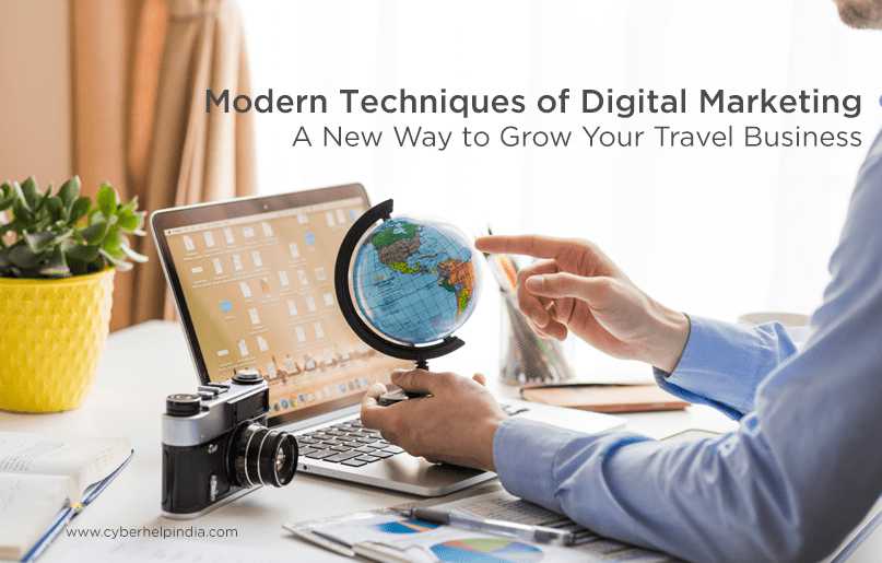 Modern Techniques of Digital Marketing A New Way to Grow Your Travel Business