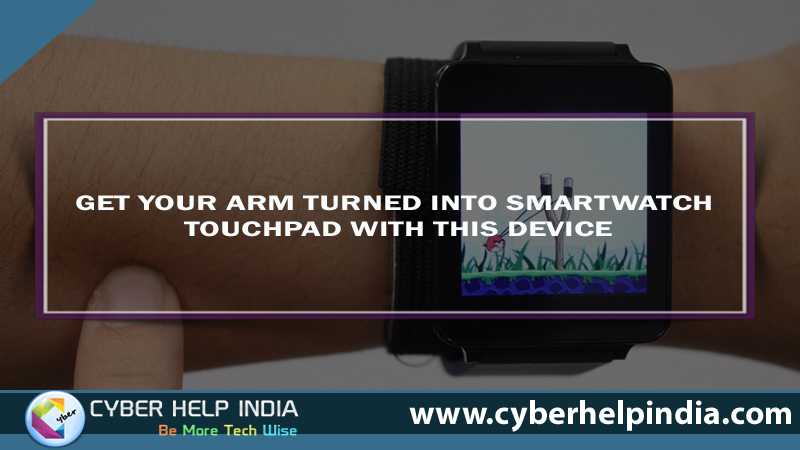 Get Your Arm Turned Into Smartwatch Touchpad With This Device