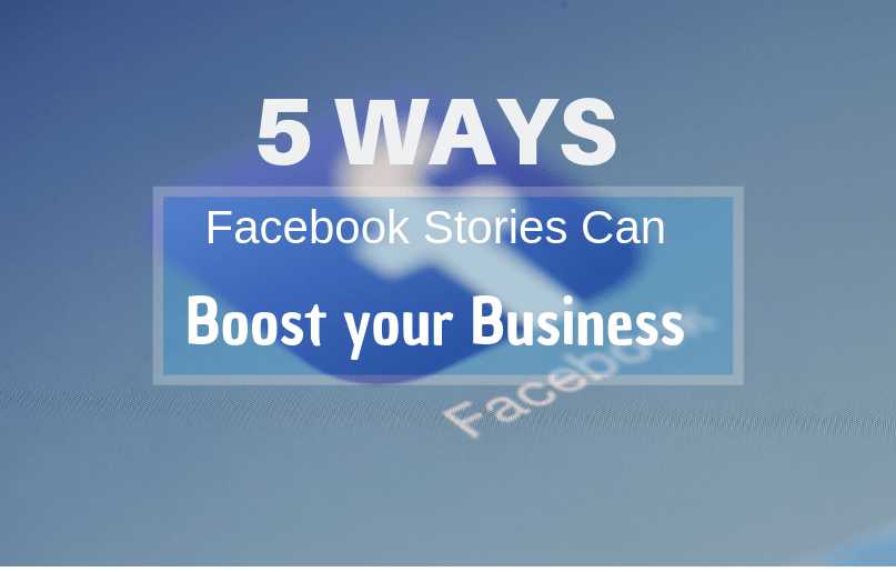 5 Ways Facebook Stories Profits Your Business