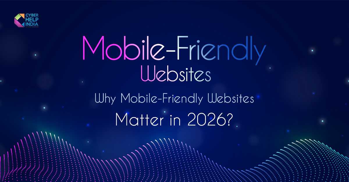 Why Mobile-Friendly Websites Matter in 2026?