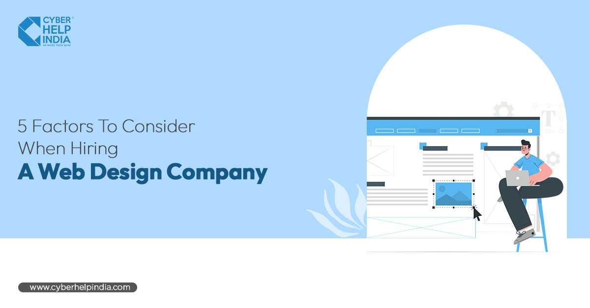 5 Factors To Consider When Hiring A Web Design Company