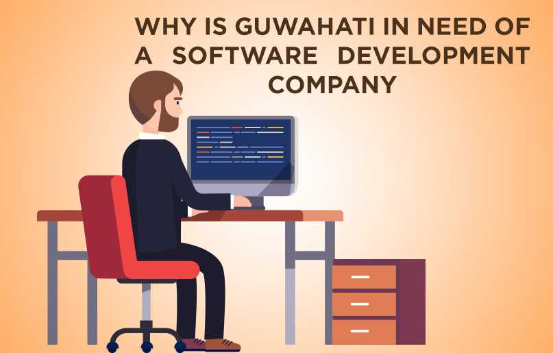 Why is Guwahati in need of a software development company?