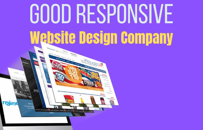 Select a Good Responsive Website Design Company to Turnaround Your Business