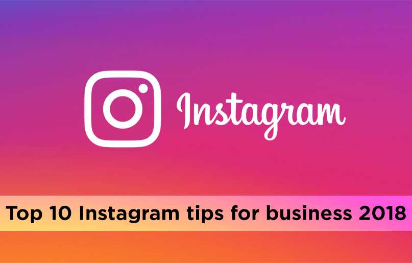 Top 10 Instagram tips for business 2018