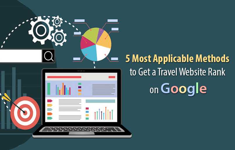 5 Most Applicable Methods to Get a Travel Website Rank on Google