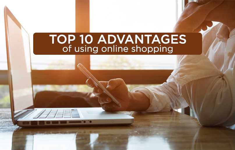 Top 10 advantages of using online shopping