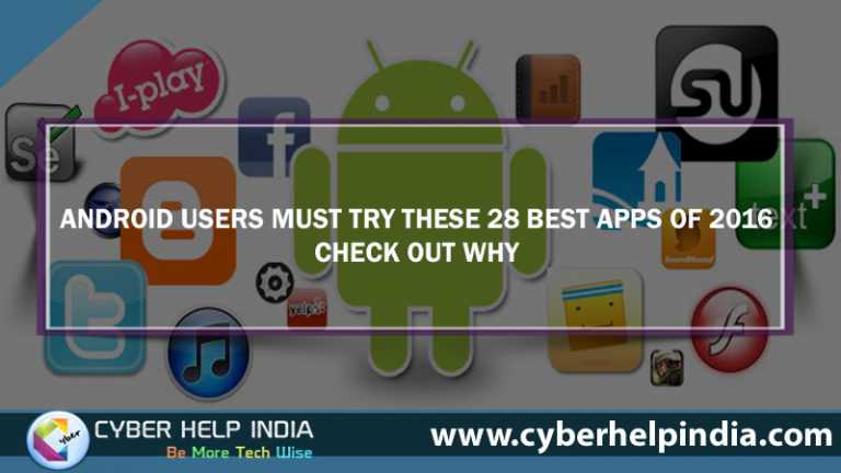 Android Users Must Try These 28 Best Apps of 2016, Check Out Why