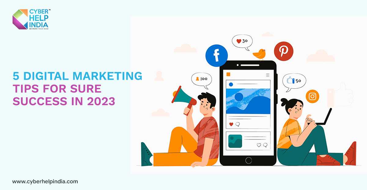 5 Digital Marketing Tips For Sure Success In 2023