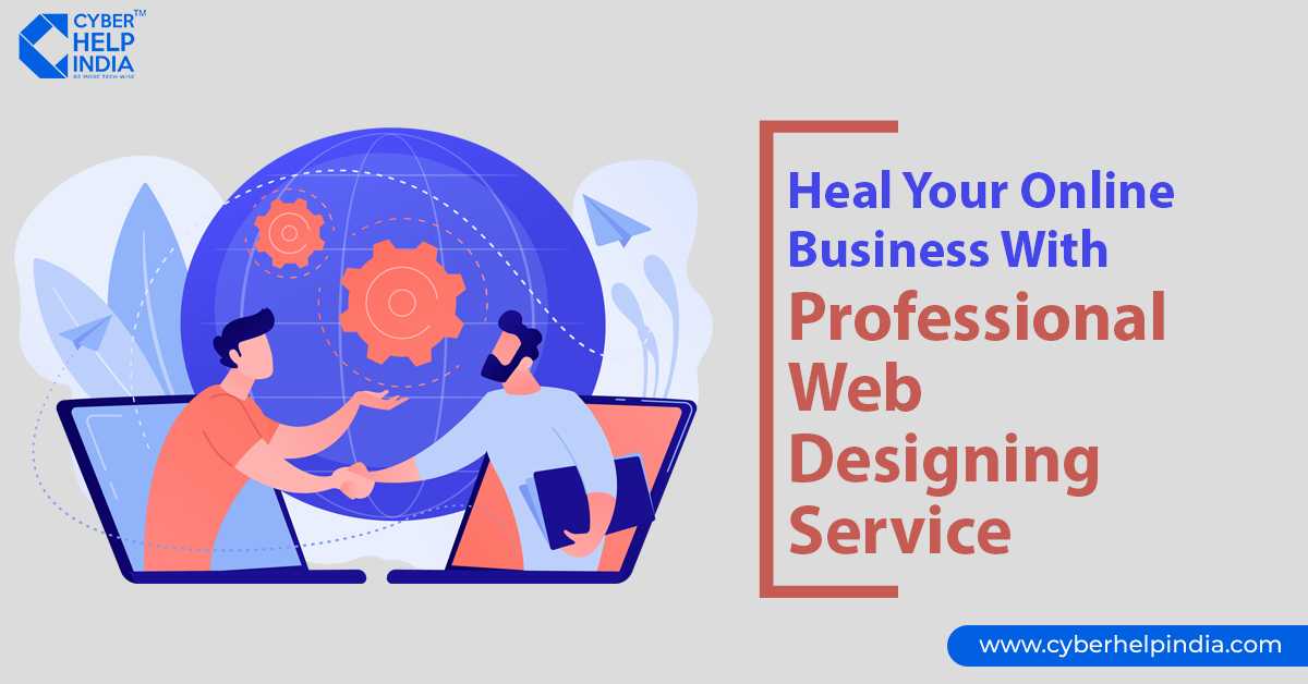 Heal Your Online Business With Professional Web Designing Service