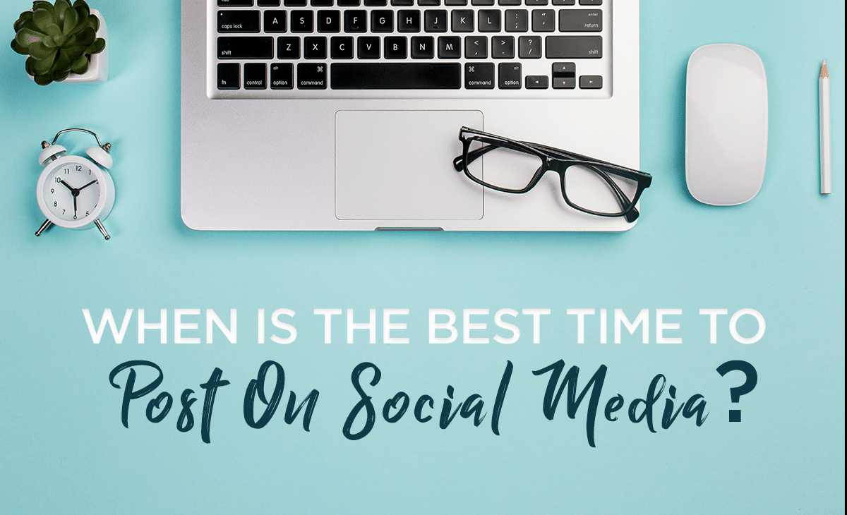 When is the Best Time to Post on Social Media?